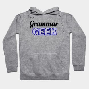 Grammar Geek. Funny Statement for Proud English Language Loving Geeks and Nerds. Blue, Gray and Black Letters. (White Background) Hoodie